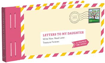 Letters To My Daughter: A Paper Time Capsule