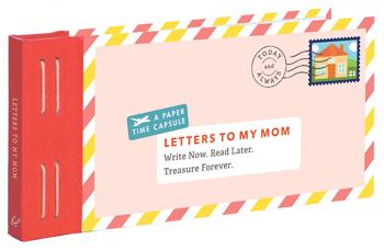 Letters To My Mom: A Paper Time Capsule