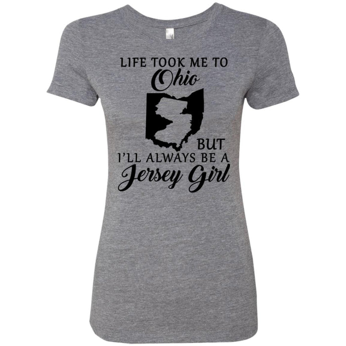 Life Took Me To Ohio Always Be A Jersey Girl T-Shirt - T-shirt Teezalo