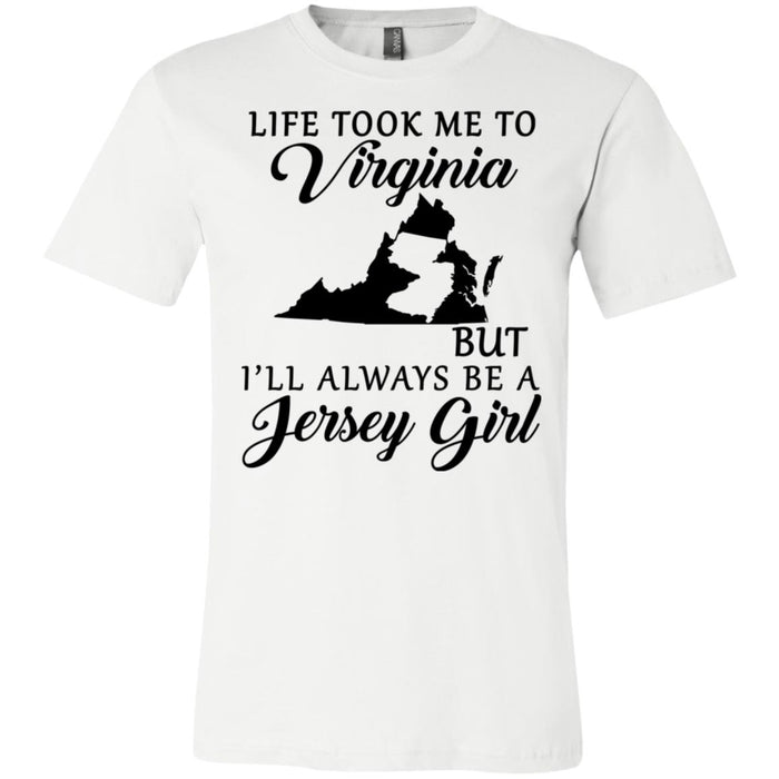 Life Took Me To Virginia Always Be A Jersey Girl T-Shirt - T-Shirt Teezalo