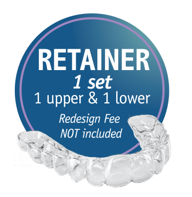 RETAINER  1 Set (1 Upper + 1 Lower) - Redesign Fee is not included