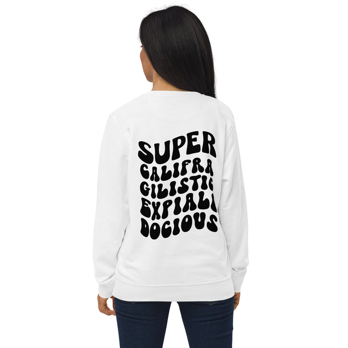 Supercalifragilisticexpialidocious Organic Sweatshirt - Bloom Seventy Seven