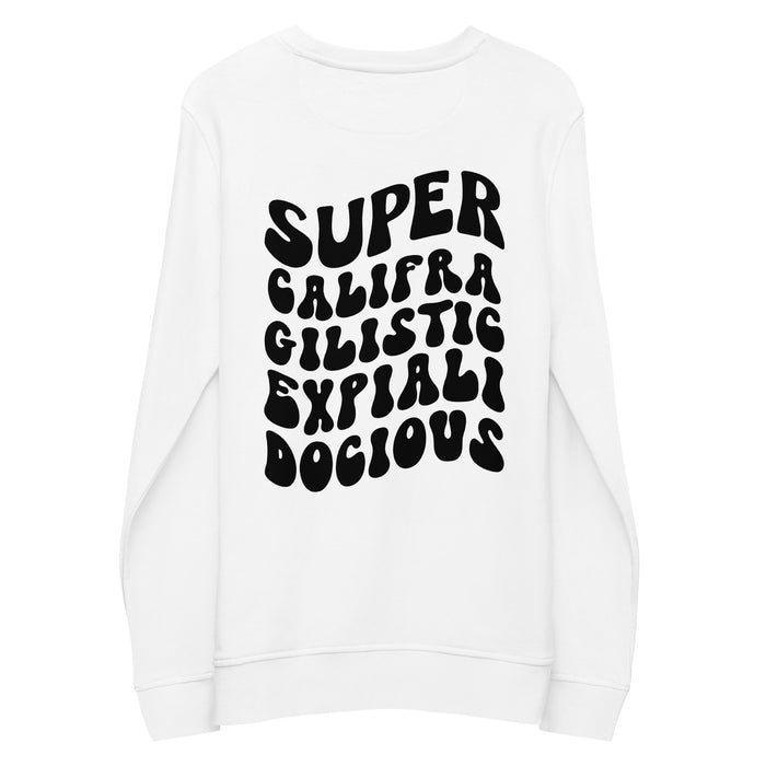Supercalifragilisticexpialidocious Organic Sweatshirt - Bloom Seventy Seven