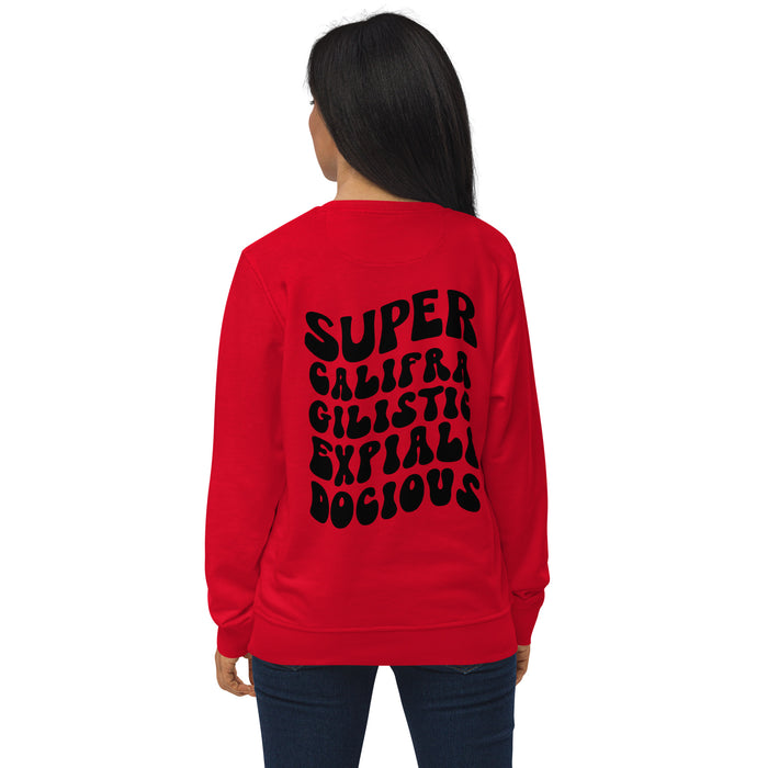Supercalifragilisticexpialidocious Organic Sweatshirt - Bloom Seventy Seven