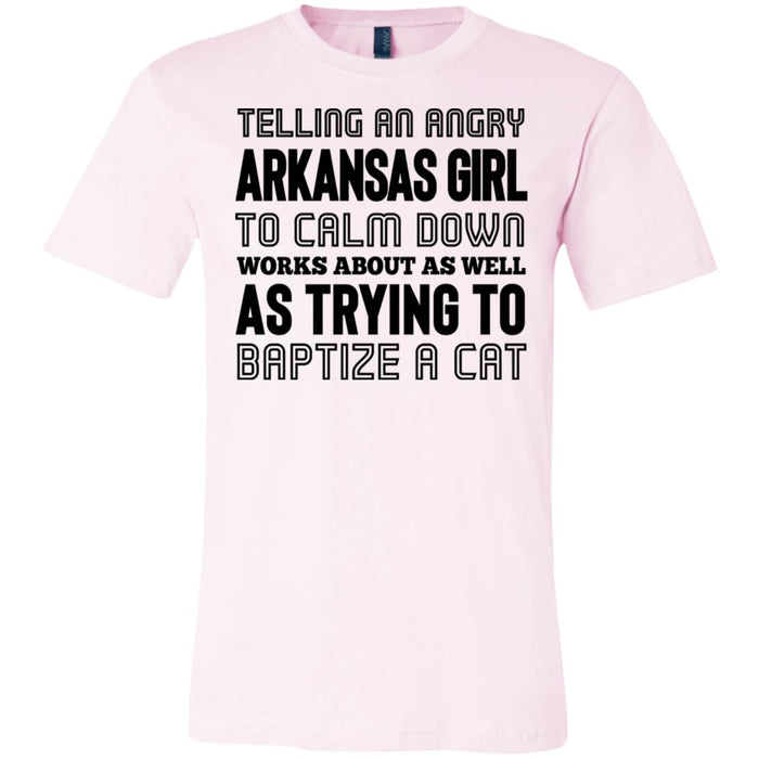 Telling An Angry Arkansas Girl To Calm Down T-Shirt - T-shirt Teezalo