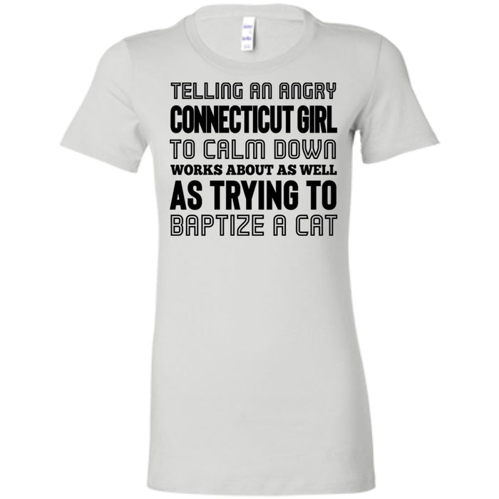 Telling An Angry Connecticut Girl To Calm Down T-Shirt - T-shirt Teezalo