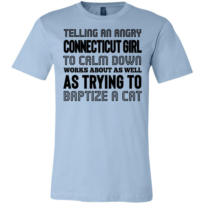Telling An Angry Connecticut Girl To Calm Down T-Shirt - T-shirt Teezalo